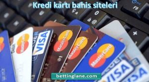 Kredi kartı bahis siteleri